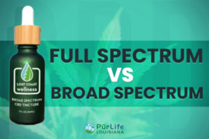 Full Spectrum vs. Broad Spectrum CBD PurLife Louisiana
